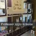 professor jiggly is loose
