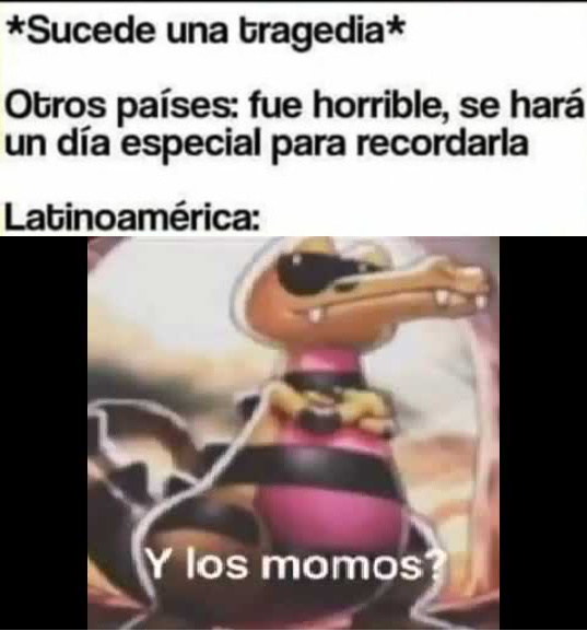 y los momos? - meme