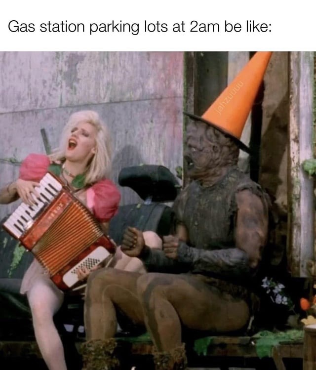 Gas station parking lots at 2am - meme