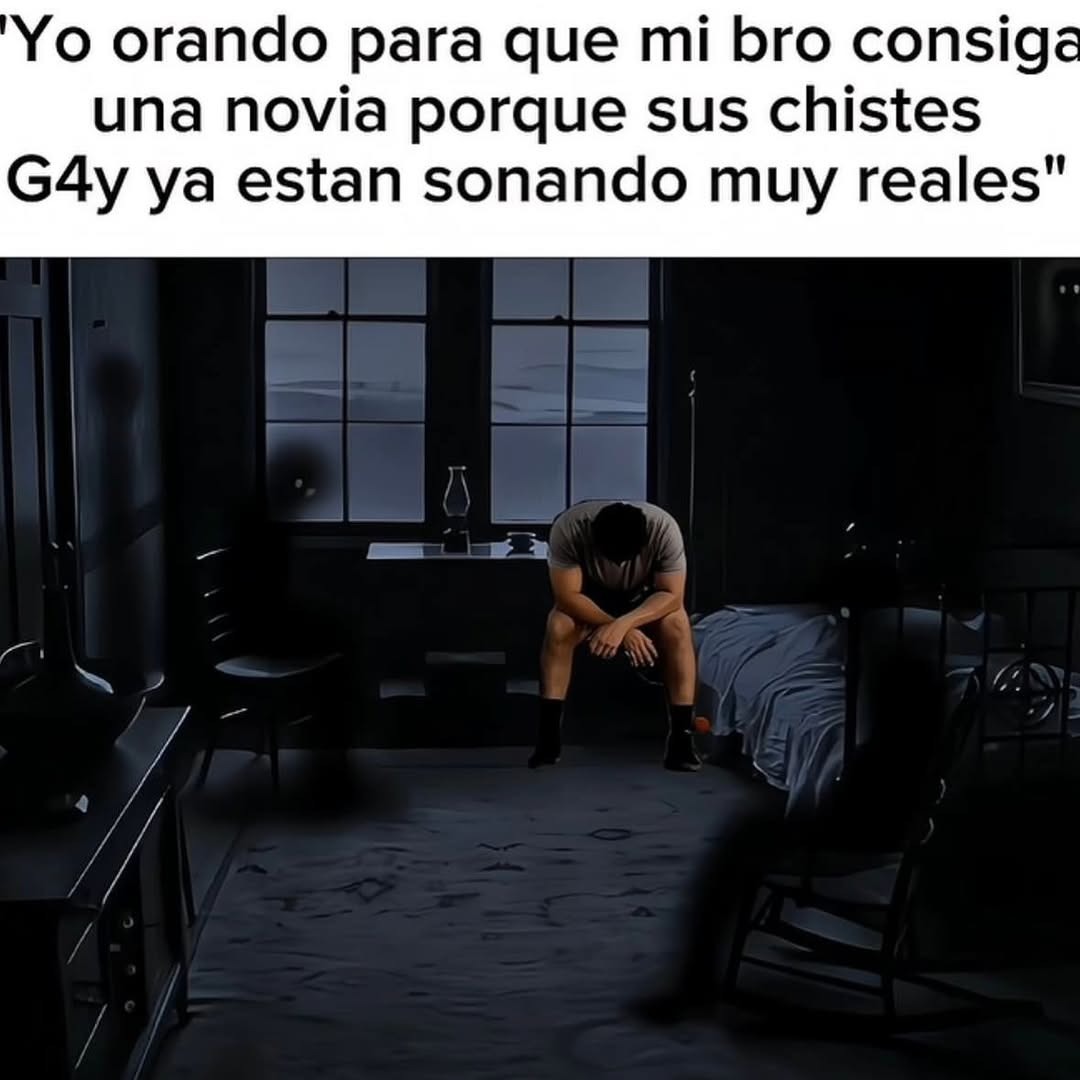 Yo rezando pa que mi bro consiga novia y deje los chistes tristes - meme