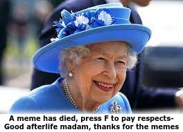 The Queen has died(sept 8th, 2022), never liked the brits, but she was a good one. - meme