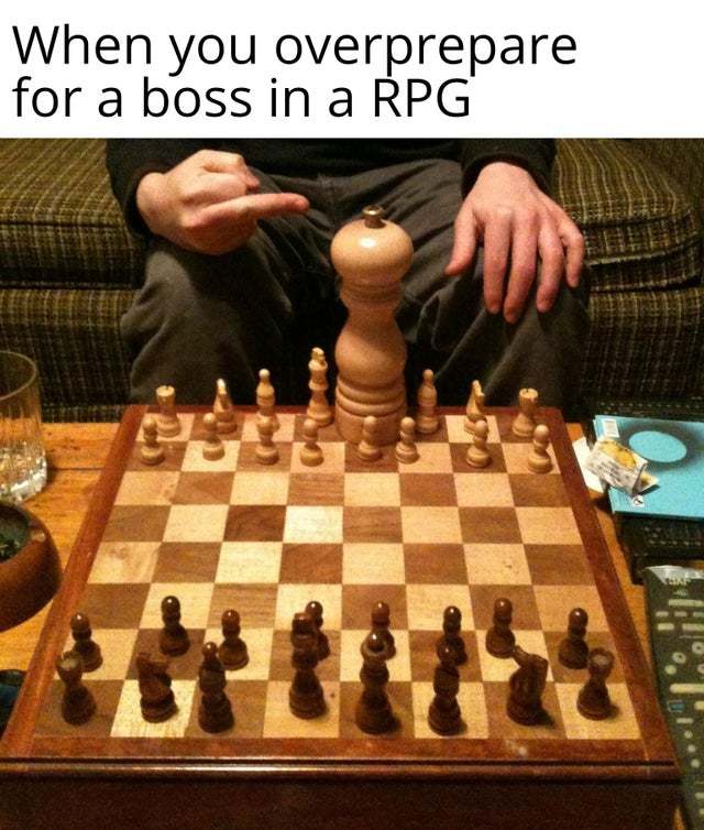 When you overprepare for a boss in a RPG - meme