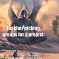When the teacher picks groups