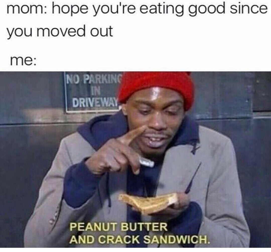 Whole lotta Crackin sandwiches momma - meme