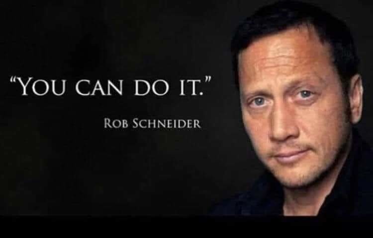 Rob Schneider is... - meme
