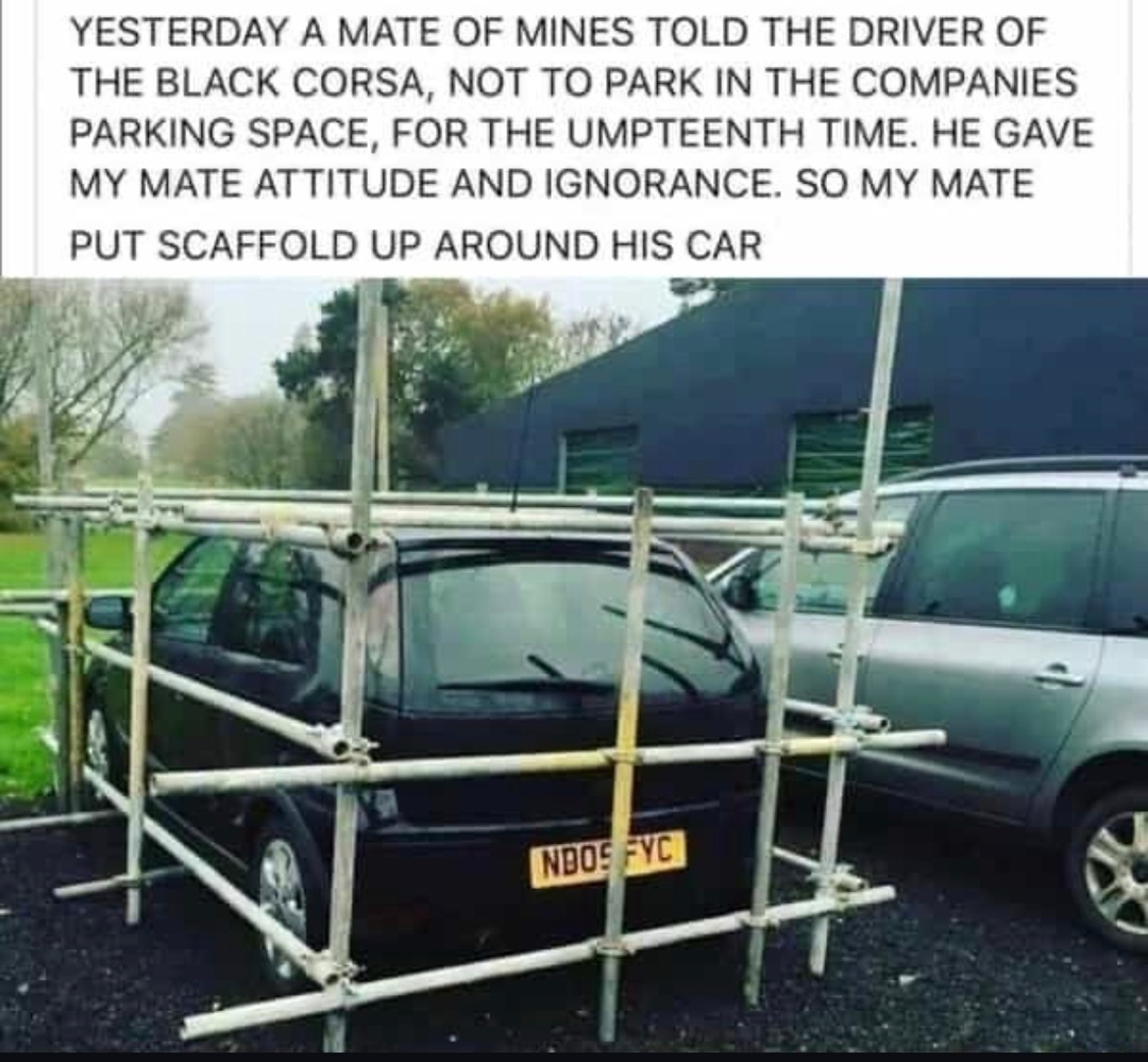 Told him not to park there. Now his car lives inside scaffolding - meme