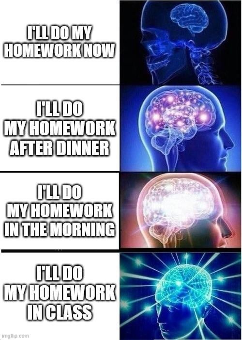 I'll do homework in class - meme