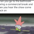and then you remember that your neighbors can see you so you hurry back to the bathroom