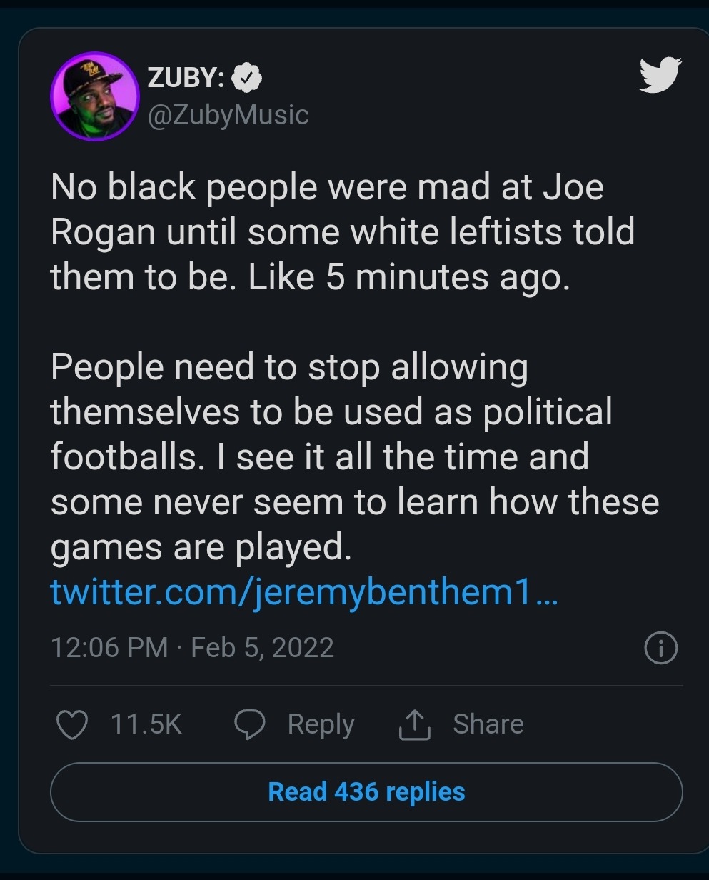 No black people were mad at Joe Rogan until some white leftists told them to be. Like 5 minutes ago. - meme