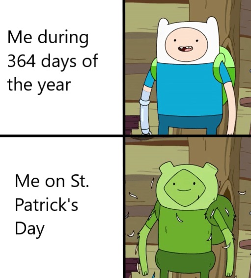 Me on St Patrick's Day - meme