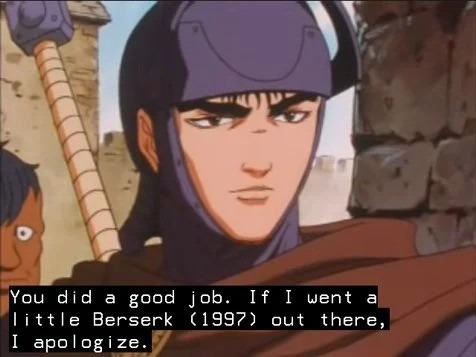 Maybe the real Berserk was the friends we made along the way - meme