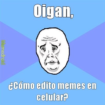 Díganme porfa - meme