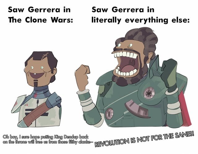 Saw Gerrera in Clone Wars vs literally anywhere else - meme