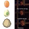 Give me the real egg