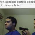 When you realize captcha is a robot that catches robots