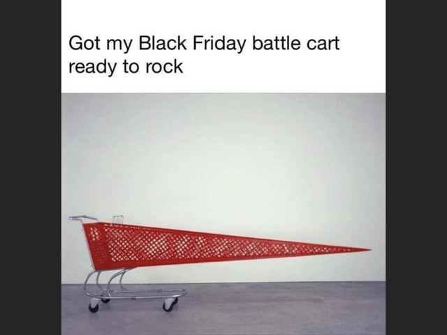 Got my Black Friday battle cart ready - meme