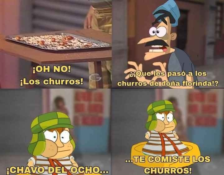Chavo te comiste los churros - meme