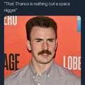 Chris Evans totally hates space niggers