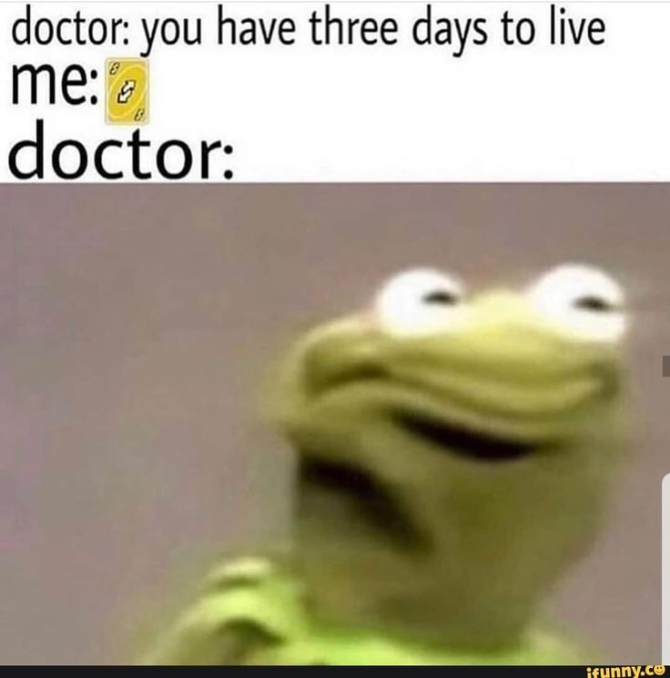 When you go to a Doctors appointment - meme