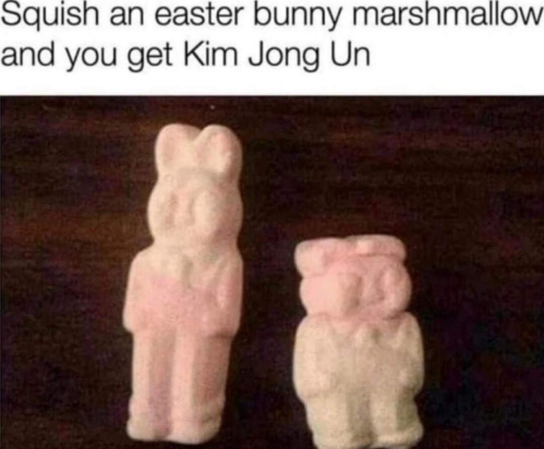 Squish an easter bunny marshmallow and get Kim Jong Un - meme