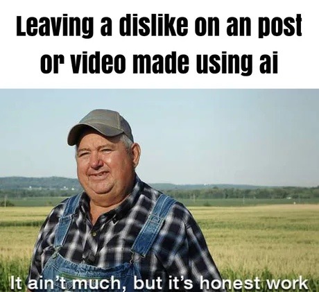 dropping dislikes on AI content like it’s my job - meme