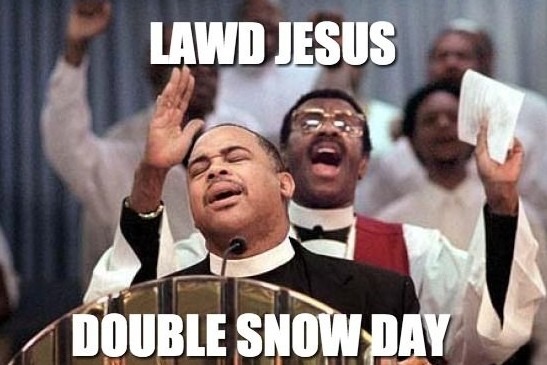 Double Snow Day - meme