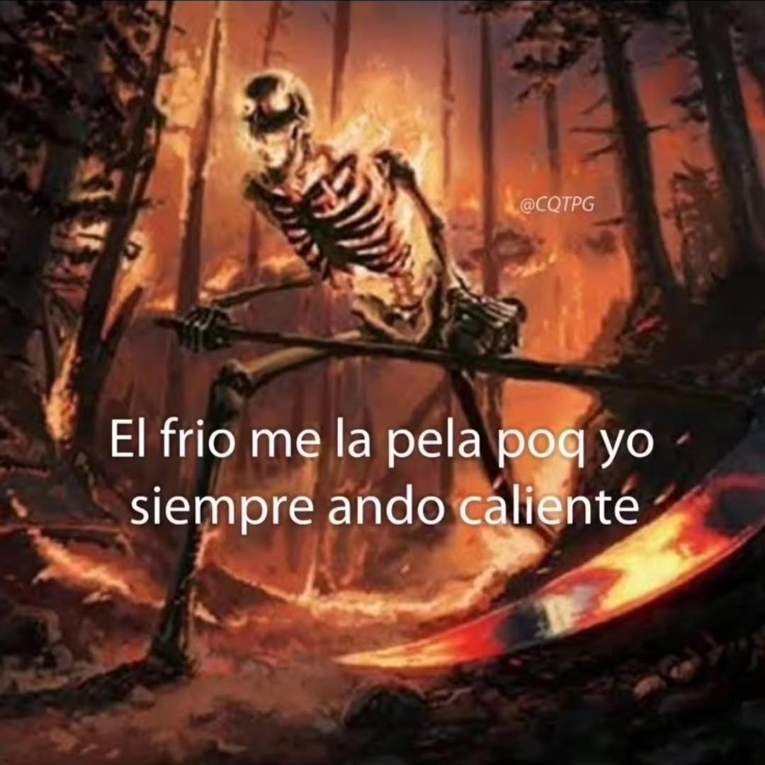 el frío me la pela, yo siempre ando caliente - meme