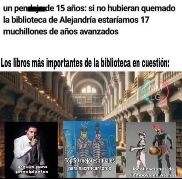 si no hubieran quemado Alejandría ya sabríamos teletransportarnos - meme