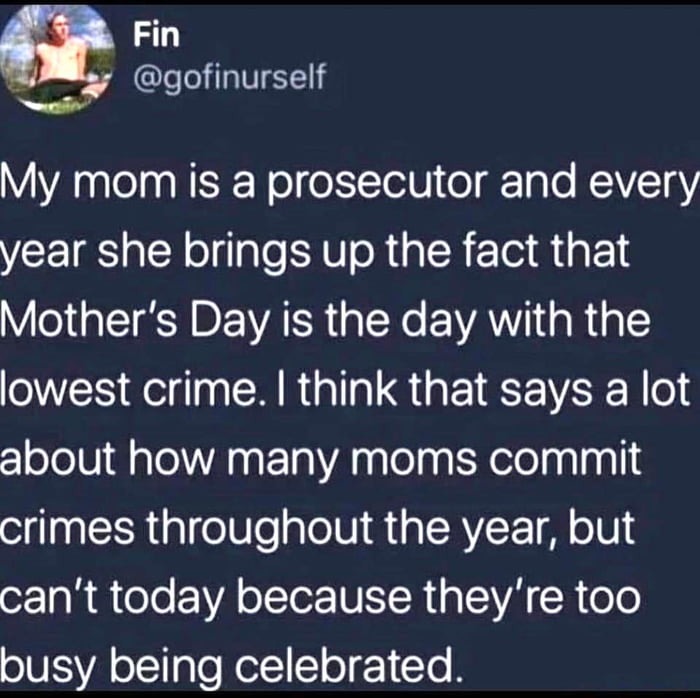 Criminals got mothers too u know - meme
