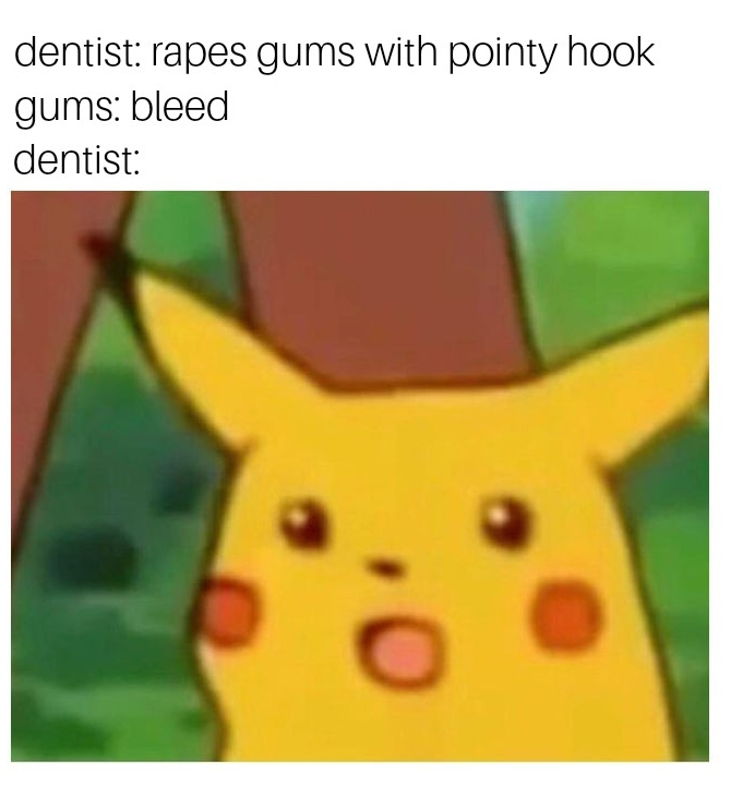 dentists amirite - meme