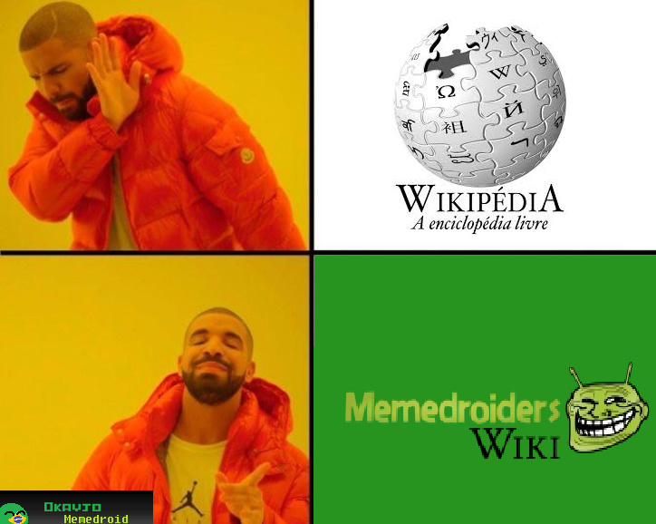 O pior é que existe essa wiki do Memedroid mesmo