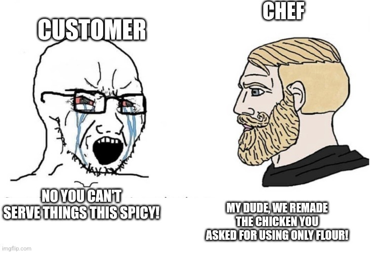 My friend told me of this customer he interacted yesterday and I had to meme it up.