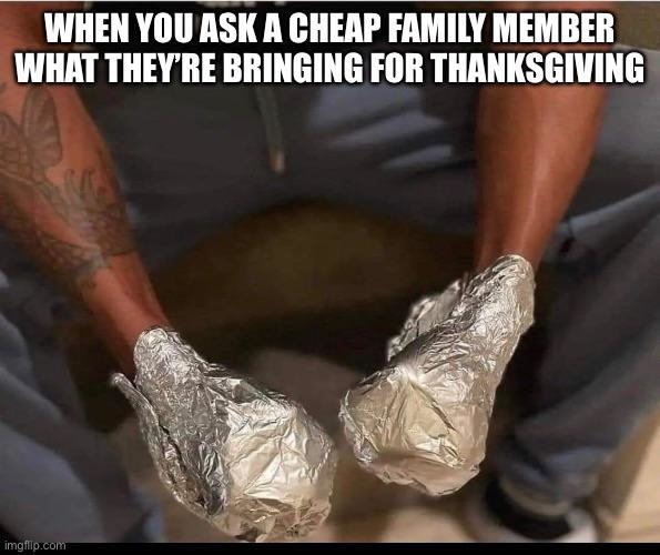 Thanksgiving be like - meme