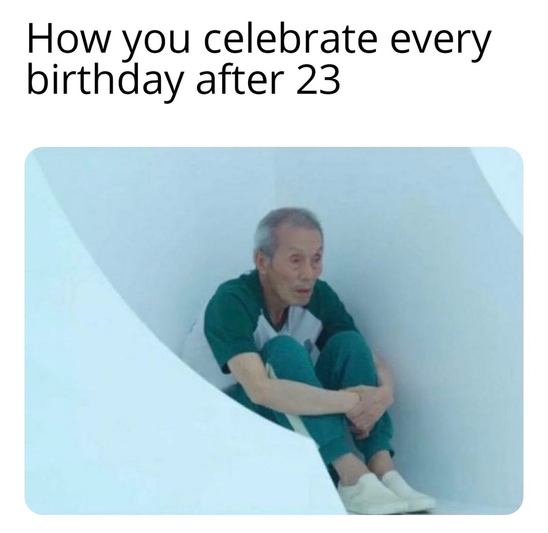 Birthday after 23 - meme