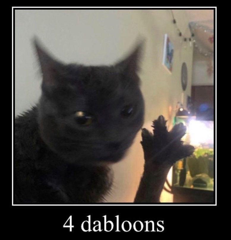give me 4 dabloons - meme