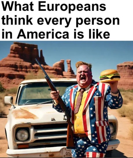 What Europeans think every person in America is like - meme