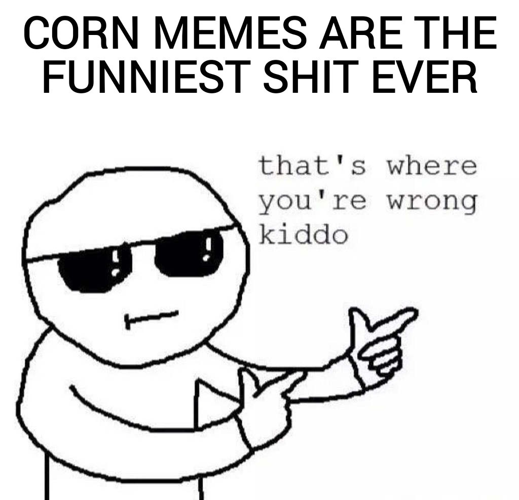 Why are all these corn "memes?" passing moderation?