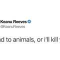 Be kind to animals or I'll kill you