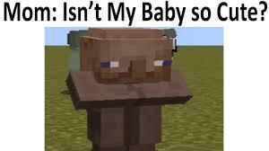 *cute* minecraft baby - meme