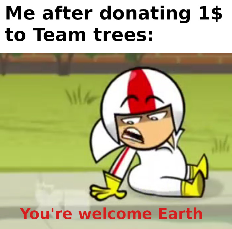 The Earth ain't gonna save itself - meme