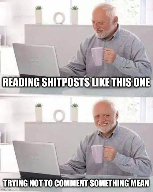 Shitpost I know - meme