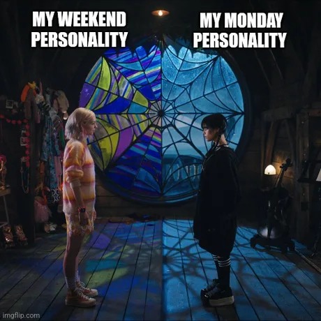 Weekend personality vs Monday personality - meme