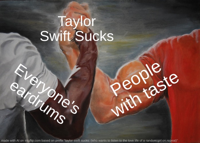 Look at the bottom of the meme. I love Taylor Swift and I'm not on a gunpoint right now