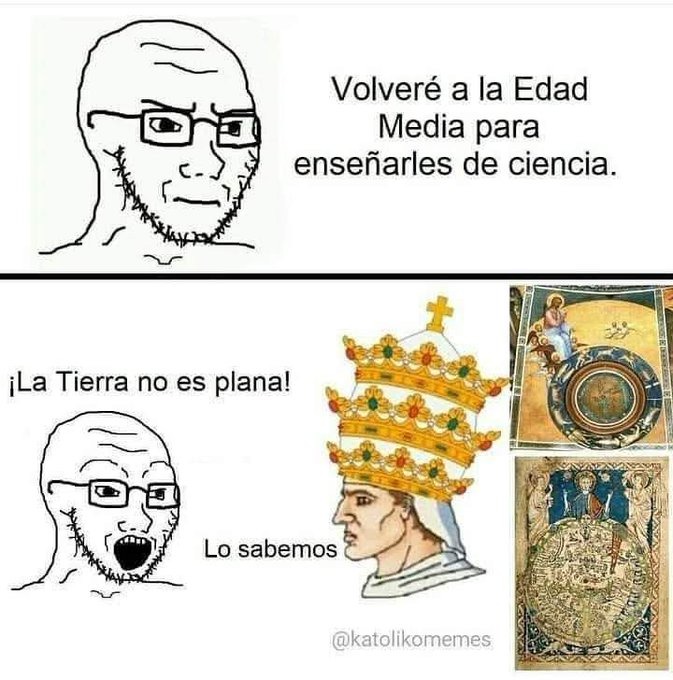 nunca fue plana la tierra - meme