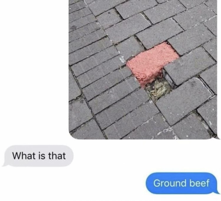 Mmm ground beef - meme