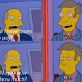Taxes be like