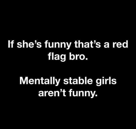 she's got good memes, that's a red flag