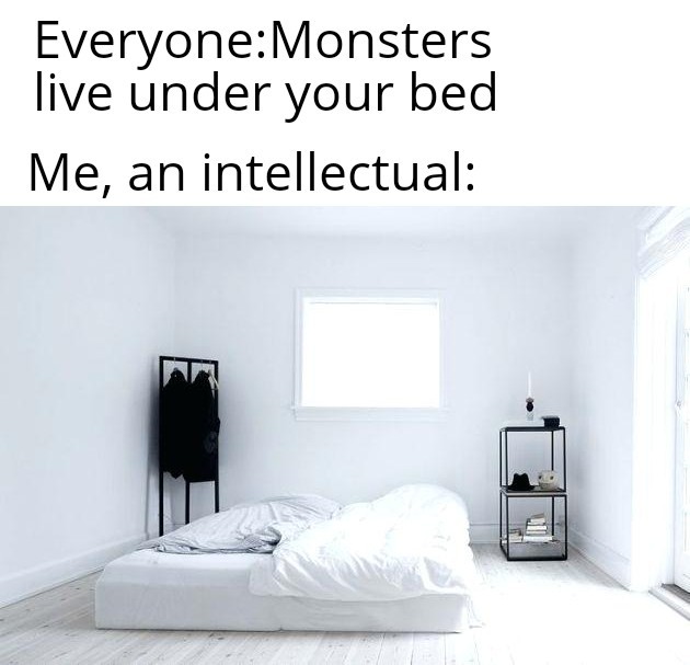 Monsters live under your bed - meme