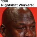 Crying nightshift workers
