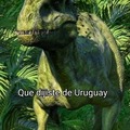 Que dijiste de Uruguay?